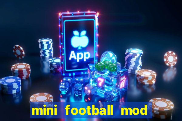 mini football mod apk (unlimited money and gems)